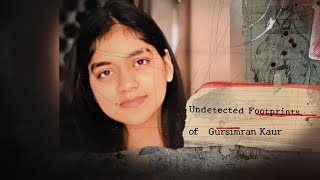 Undetected Footprints of Gursimran Kaur Was this Murder or an Accident [upl. by Toblat754]