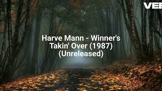 Harve Mann  Winners Takin Over 1987 Unreleased [upl. by Yasibit844]