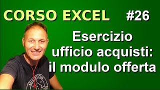 26 Excel  esercizio ufficio acquisti il MODULO OFFERTA  Daniele Castelletti  Maggiolina [upl. by Kela]