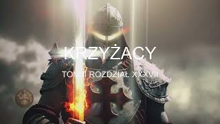 Henryk Sienkiewicz Krzyżacy Tom II Rozdział XXXVII [upl. by Pollard]