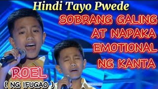 TAWAG NG TANGHALAN KIDS  ROEL NG IFUGAO  SUBRANG SAKIT AT MALUNGKOT NG KANTA ANG SARAP PAKINGGAN [upl. by Story149]