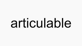 How to pronounce articulable [upl. by Enneirdna]