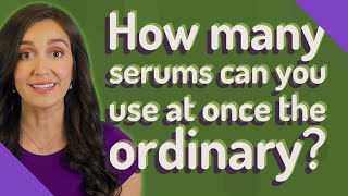 How many serums can you use at once the ordinary [upl. by Kathie200]