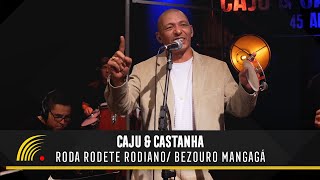 Caju amp Castanha  Roda Rodete Rodiano  Bezouro Mangagá  Caju amp Castanha 45 Anos  Clipe [upl. by Ball773]