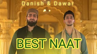 BEST NAAT SHARIF OF DANISH amp DAWAR  NAAT 2023  NEW NAAT SHARIF [upl. by Kleinstein]