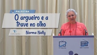 PALESTRA ESPÍRITA  O ARGUEIRO E A TRAVE NO OLHO  Norma Nelly [upl. by Agostino434]