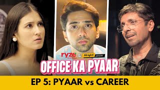 Office Ka Pyaar  Web Series  EP 05  Pyaar vs Career  Alright [upl. by Marquardt]