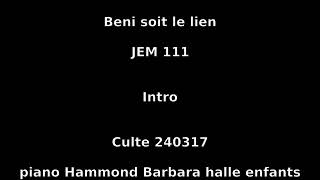 Beni soit le lien  JEM 111  Culte 240317  piano Hammond Barbara halle [upl. by Ahseined965]