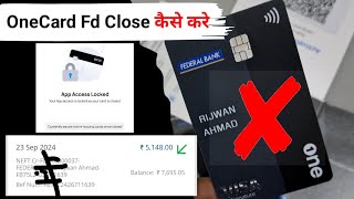 OneCard Credit Card Fd Close kaise kare  Live Full Process [upl. by Llekcor]