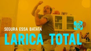 Larica Total l Segura Essa Batata EP13 [upl. by Barnabas]