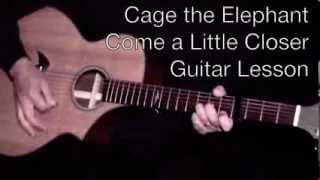 Cage the Elephant  Come a Little Closer  Guitar Lesson [upl. by Hillie609]