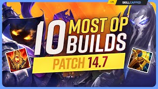 The 10 NEW MOST OP BUILDS on Patch 147  League of Legends [upl. by Standford]