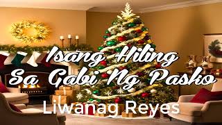 Isang Hiling sa Gabi ng Pasko  Liwanag Reyes [upl. by Yanel99]