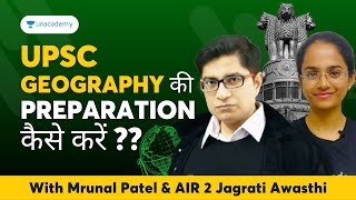 UPSC Geography Preparation Strategy जानिए AIR 2 से  Mrunal Patel amp Jagrati Awasthi [upl. by Elliott]