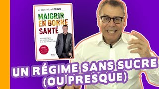 🏥💃 Un Régime Sans Sucre ou presque  Maigrir en Bonne Santé avec le Dr Cohen [upl. by Rehtaef]