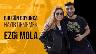 Bir Gün Boyunca Hayır Dememek  w Ezgi Mola [upl. by Altaf78]