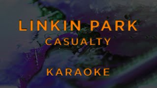 Linkin Park  Casualty • KARAOKE [upl. by Rehpotsrhc285]