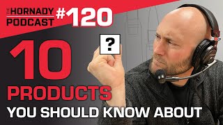 Ep 120  10 Products You Should Know About [upl. by Anelrahs]