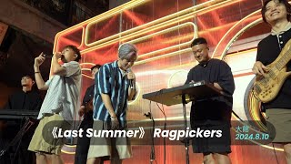 Last Summer  Ragpickers｜2024810 大館 [upl. by Sierra]