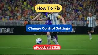 How To Change Control Settings In eFootball 2025 Mobile [upl. by Joash]