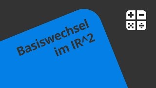 Übungsaufgabe 1  Umrechnung der Koordinaten bei Basiswechsel in IR2  Mathematik [upl. by Ahsied128]