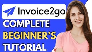 How To Use Invoice2go 2024  Invoice2go Tutorial For Beginners 2024 StepByStep Guide [upl. by Lonnie144]