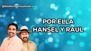 Por ella Hansel y Raul letra [upl. by Jaunita]