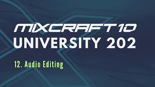 Mixcraft 10 University 202 Lesson 12  Audio Editing [upl. by Eillehs]