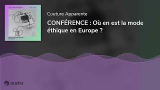 CONFÉRENCE  Où en est la mode éthique en Europe [upl. by Straub]