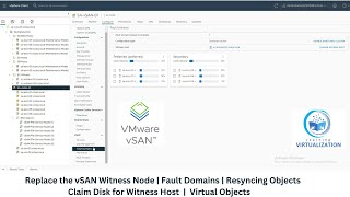 Replace the vSAN Witness Node  Fault Domains  Claim Disk for Witness Host  Resyncing Objects [upl. by Ennairek622]