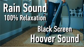 Vacuum Cleaner Hoovering  Rain Sound Dark Screen Sleep Aid ★ Relaxing White Noise 10 Hours ASMR [upl. by Nahte]