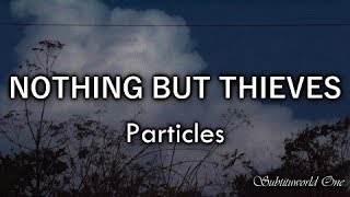 Nothing But Thieves Particles Sub Español  Lyrics [upl. by Robson]