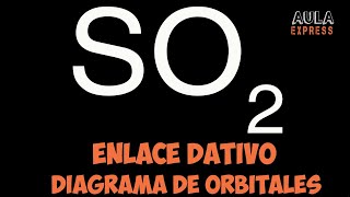 Dióxido de Azufre SO2 y su Enlace Dativo Análisis con Diagramas de Orbitales [upl. by Cristoforo]