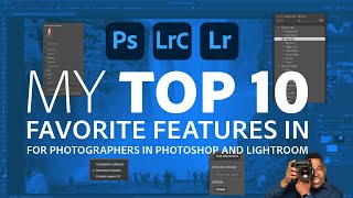 My Top 10 Favorite Features of Photoshop amp Lightroom for Photographers [upl. by Ylagam]