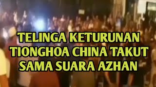 VIRAL KETURUNAN TIONGHOA CHINA TOLAK AZAN KERAS [upl. by Dloreh351]