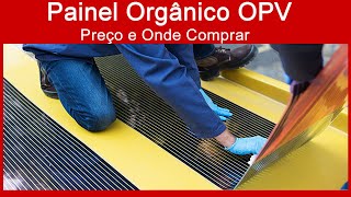 Painel Solar Orgânico  Preço e Onde Comprar [upl. by Meghan]