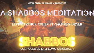 Its Shabbos A Shabbos Meditation Lyric Video Levi Yitzchok Cohen ft Nachmen Dryer [upl. by Salome826]