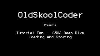 Tutorial Ten  6502 Deep Dive Loading and Storing [upl. by Margy857]