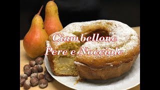 CIAMBELLONE SOFFICE DI PERE E NOCCIOLE  Ricetta Facile e Gustosa [upl. by Diskin]