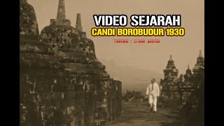 VIDEO SEJARAH CANDI BOROBUDUR TAHUN 1930 [upl. by Marisa901]