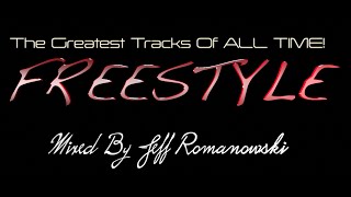 The Greatest FREESTYLE Records of ALL TIMEMixed By Jeff Romanowski 2020 [upl. by Ruthann]