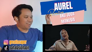 AUREL  AKU JUGA MANUSIA❗ REACTION❗ PESAN MORAL YANG LUAR BIASAWELCOME BACK AUREL [upl. by Tati]