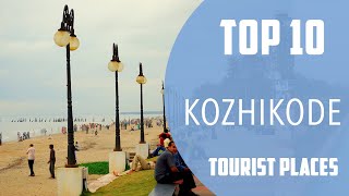 Top 10 Best Tourist Places to Visit in Kozhikode  India  English [upl. by Margery11]