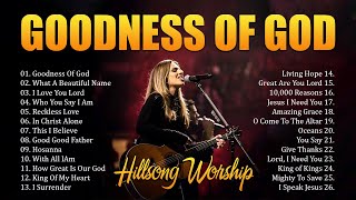 Goodness Of God ✝️ Best Hillsong Worship Songs Playlist 2024✝️ Ultimate Hillsong Worship Collection [upl. by Agosto]