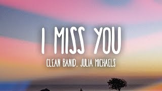 Clean Bandit  I Miss You Lyrics ft Julia Michaels [upl. by Arrik]