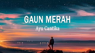 Ayu Cantika  GAUN MERAH Lirik Lagu [upl. by Aihseym98]