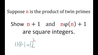 Suppose n is the product of twin primes Show n1 and nφn1 are square integers [upl. by Nnylahs65]