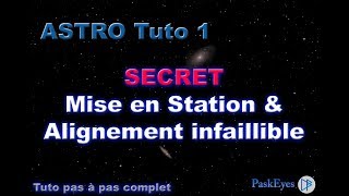 Astro Tuto1  SECRET pour Mise En Station précise amp Infaillible [upl. by Ndnarb]