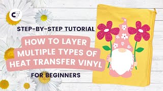 How to Layer Multiple Types of Heat Transfer Vinyl [upl. by Haidej]