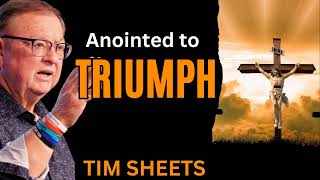 Anointed to Triumph  Tim Sheets [upl. by Aenert]